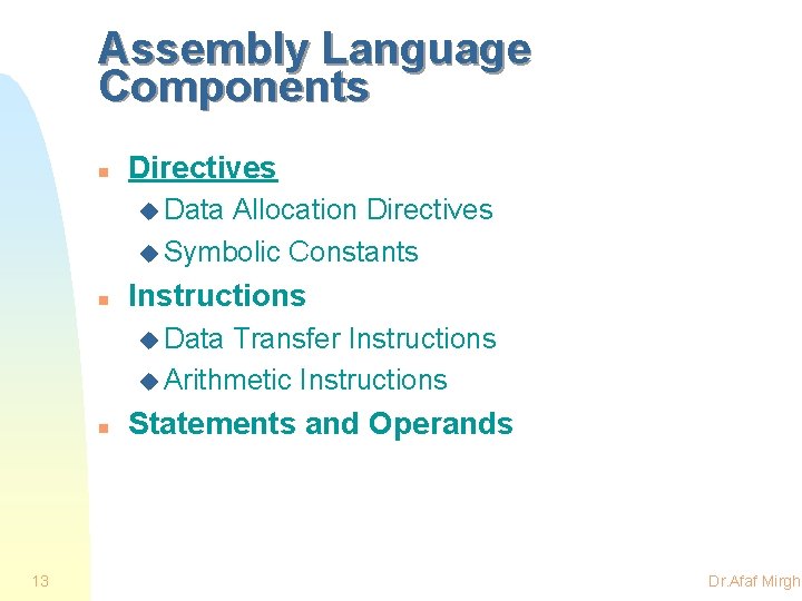 Assembly Language Components n Directives u Data Allocation Directives u Symbolic Constants n Instructions