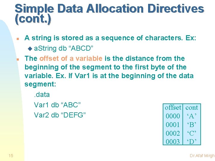 Simple Data Allocation Directives (cont. ) n n 15 A string is stored as