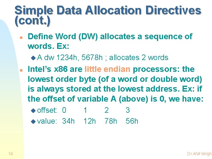 Simple Data Allocation Directives (cont. ) n Define Word (DW) allocates a sequence of