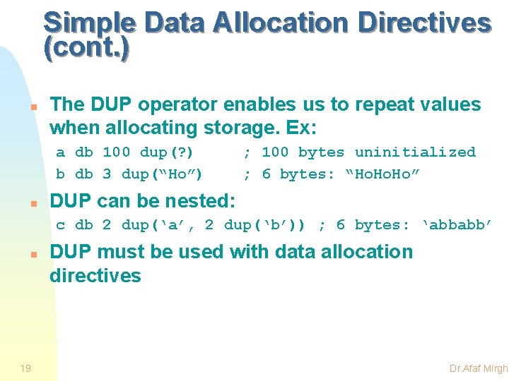 Simple Data Allocation Directives (cont. ) n The DUP operator enables us to repeat