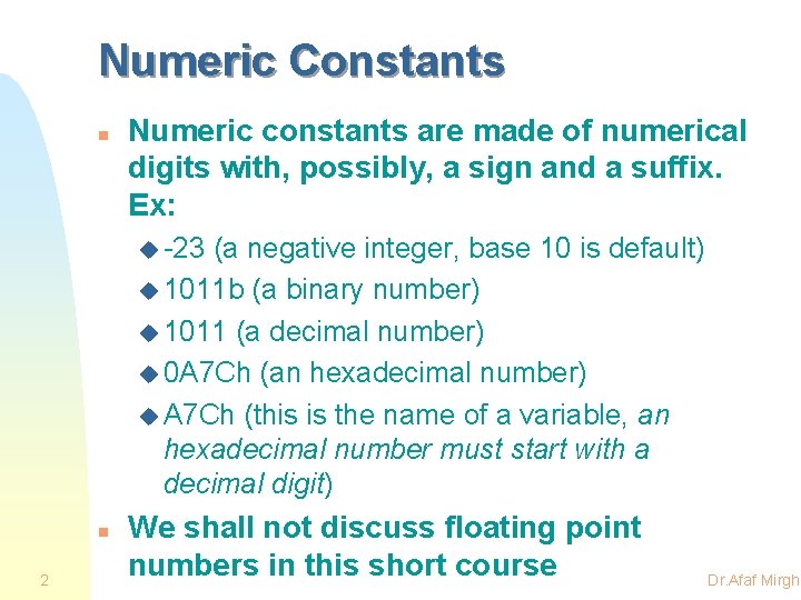 Numeric Constants n Numeric constants are made of numerical digits with, possibly, a sign