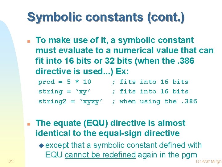 Symbolic constants (cont. ) n To make use of it, a symbolic constant must