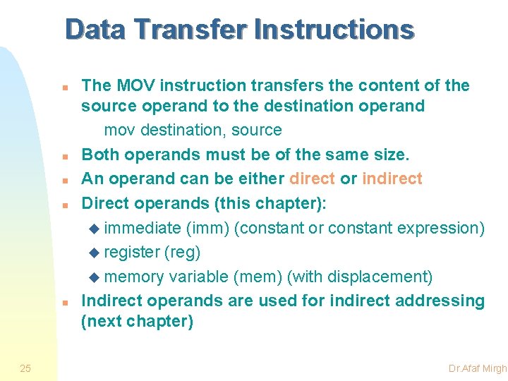 Data Transfer Instructions n n n 25 The MOV instruction transfers the content of