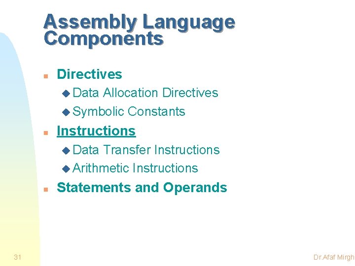 Assembly Language Components n Directives u Data Allocation Directives u Symbolic Constants n Instructions