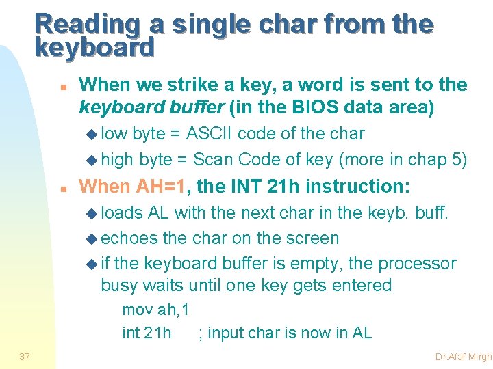 Reading a single char from the keyboard n When we strike a key, a
