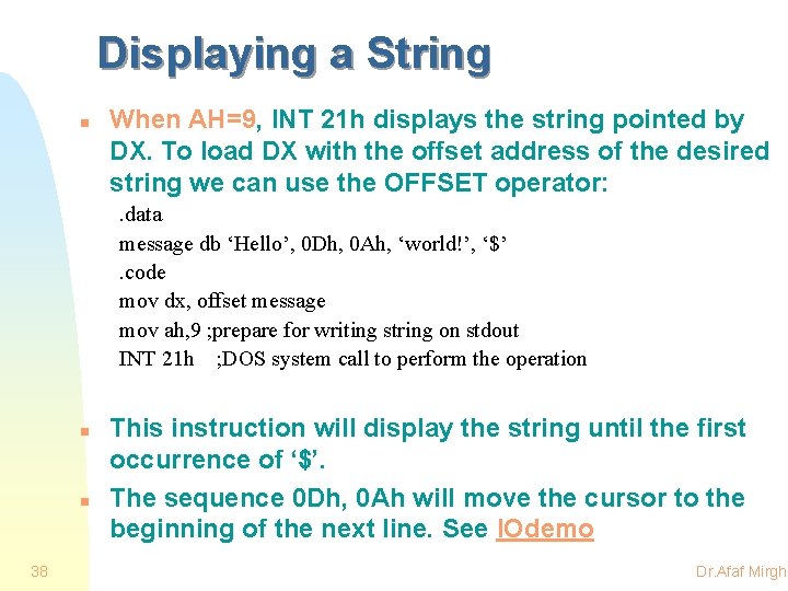 Displaying a String n When AH=9, INT 21 h displays the string pointed by