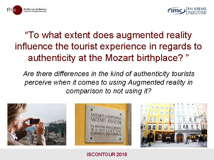 “To what extent does augmented reality influence the tourist experience in regards to authenticity