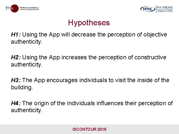 Hypotheses H 1: Using the App will decrease the perception of objective authenticity. H