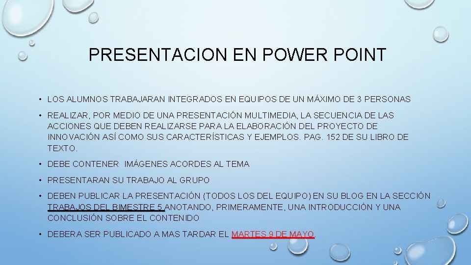 PRESENTACION EN POWER POINT • LOS ALUMNOS TRABAJARAN INTEGRADOS EN EQUIPOS DE UN MÁXIMO