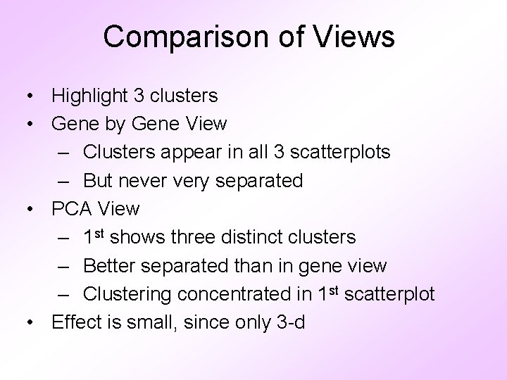 Comparison of Views • Highlight 3 clusters • Gene by Gene View – Clusters