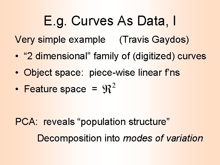 E. g. Curves As Data, I Very simple example (Travis Gaydos) • “ 2