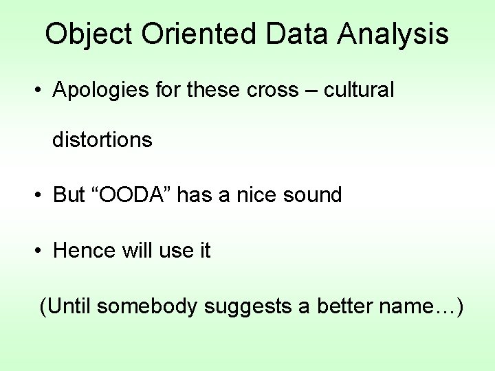 Object Oriented Data Analysis • Apologies for these cross – cultural distortions • But