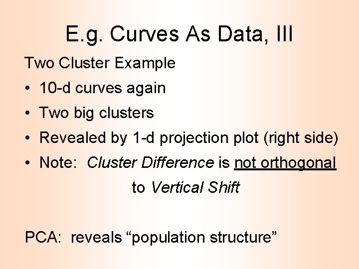 E. g. Curves As Data, III Two Cluster Example • 10 -d curves again