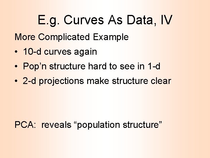 E. g. Curves As Data, IV More Complicated Example • 10 -d curves again