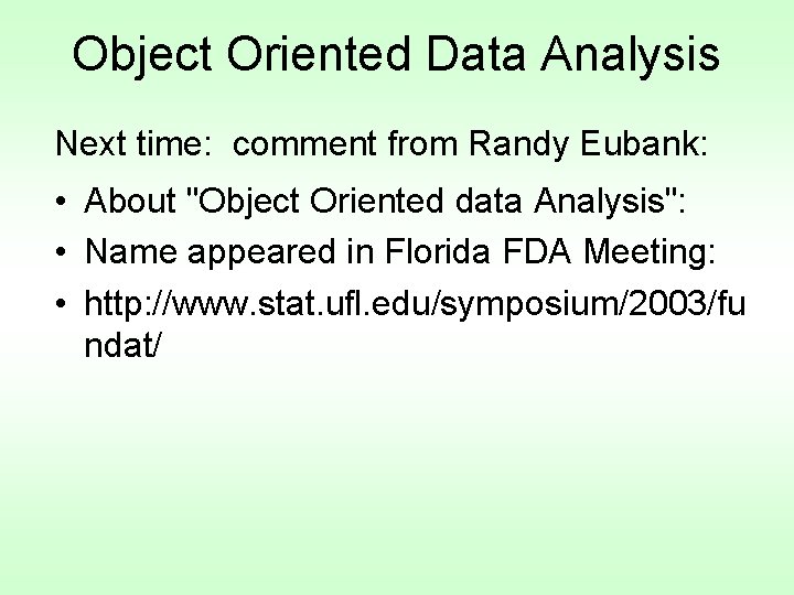 Object Oriented Data Analysis Next time: comment from Randy Eubank: • About "Object Oriented