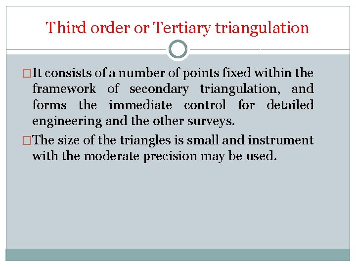 Third order or Tertiary triangulation �It consists of a number of points fixed within