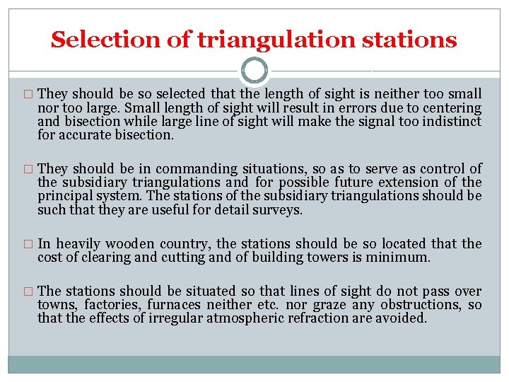 Selection of triangulation stations � They should be so selected that the length of