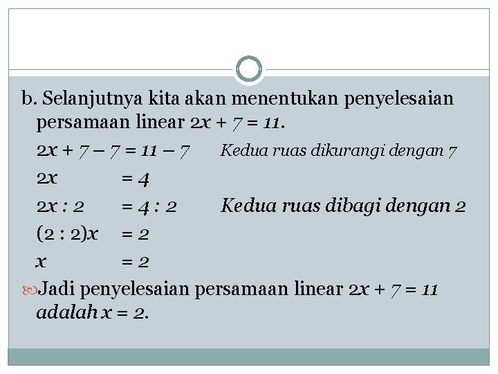 b. Selanjutnya kita akan menentukan penyelesaian persamaan linear 2 x + 7 = 11.