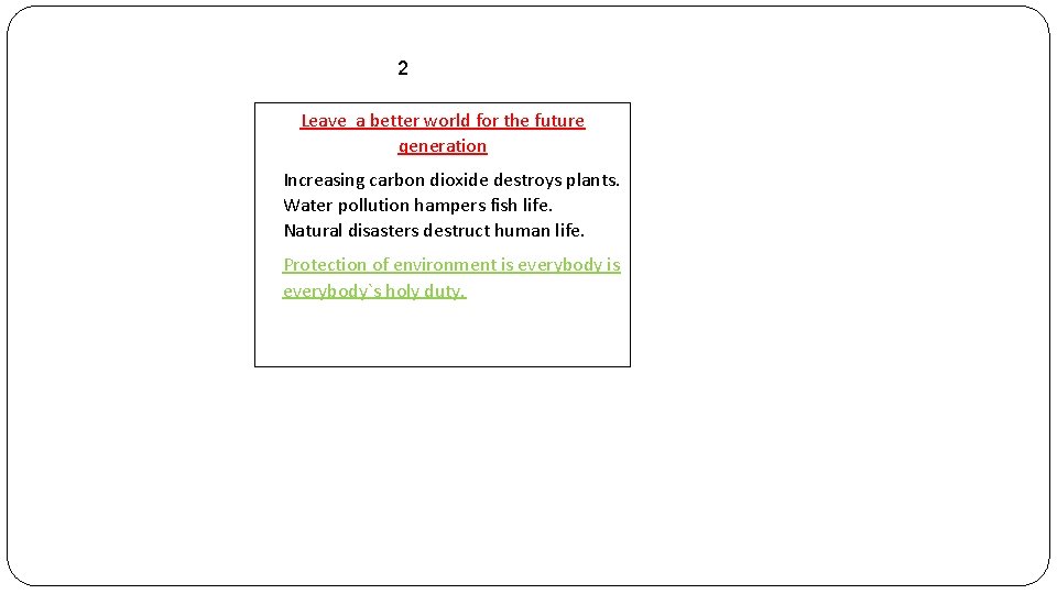 2 Leave a better world for the future qeneration Increasing carbon dioxide destroys plants.