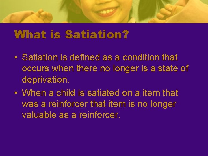 What is Satiation? • Satiation is defined as a condition that occurs when there