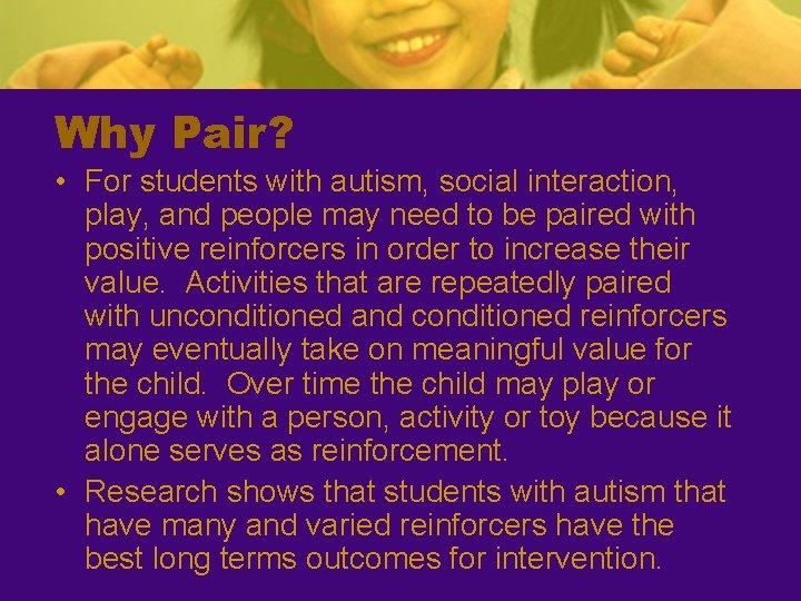 Why Pair? • For students with autism, social interaction, play, and people may need