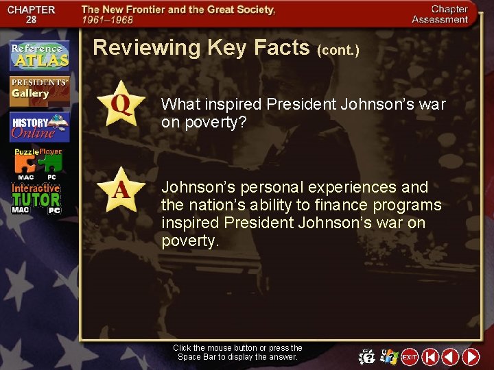 Reviewing Key Facts (cont. ) What inspired President Johnson’s war on poverty? Johnson’s personal