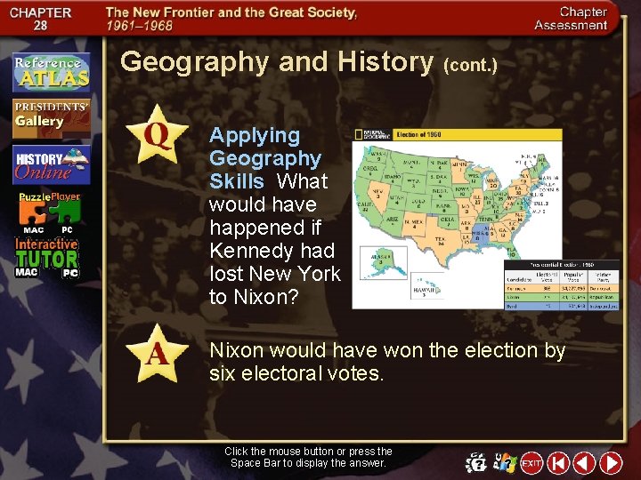 Geography and History (cont. ) Applying Geography Skills What would have happened if Kennedy