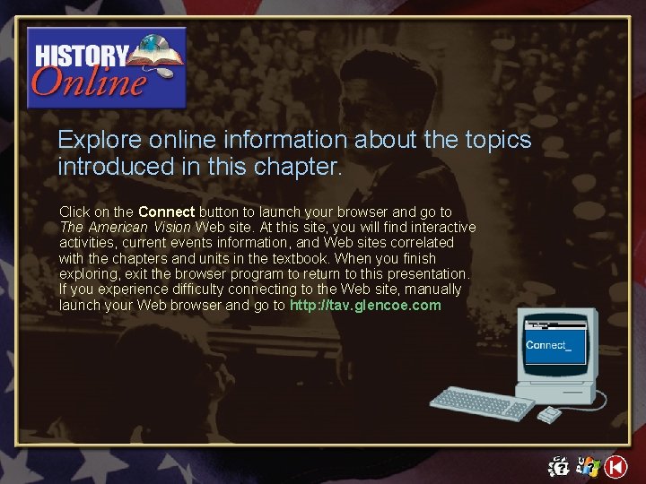 Explore online information about the topics introduced in this chapter. Click on the Connect