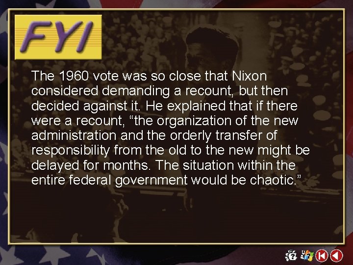 The 1960 vote was so close that Nixon considered demanding a recount, but then