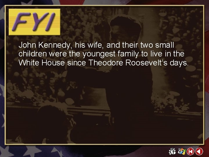 John Kennedy, his wife, and their two small children were the youngest family to