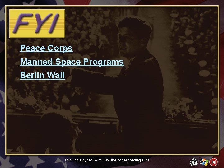 Peace Corps Manned Space Programs Berlin Wall Click on a hyperlink to view the