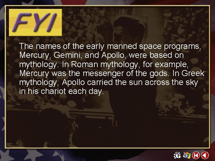 The names of the early manned space programs, Mercury, Gemini, and Apollo, were based