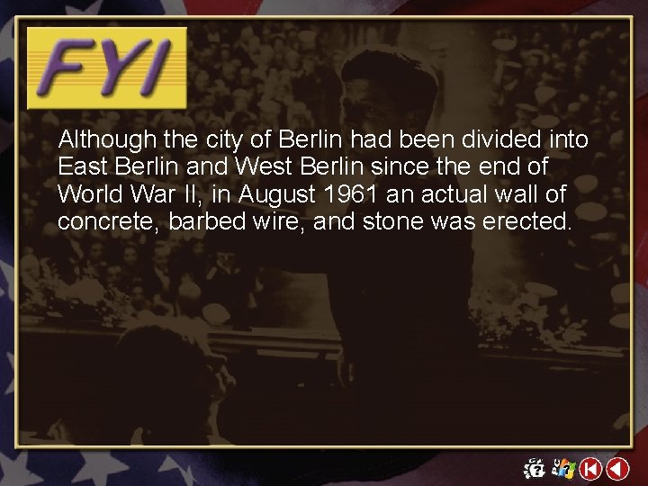 Although the city of Berlin had been divided into East Berlin and West Berlin