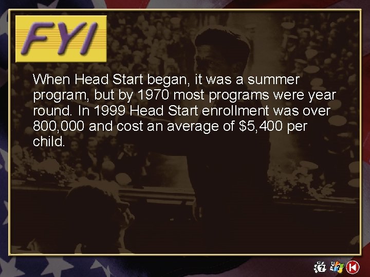 When Head Start began, it was a summer program, but by 1970 most programs