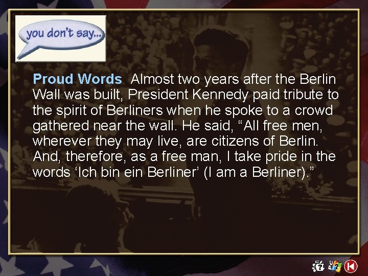 Proud Words Almost two years after the Berlin Wall was built, President Kennedy paid