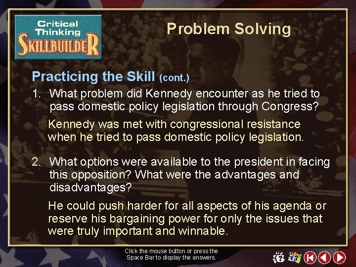 Problem Solving Practicing the Skill (cont. ) 1. What problem did Kennedy encounter as