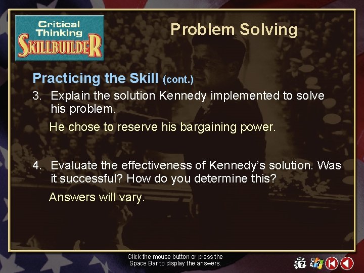 Problem Solving Practicing the Skill (cont. ) 3. Explain the solution Kennedy implemented to