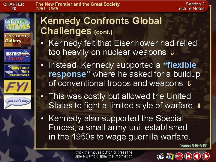 Kennedy Confronts Global Challenges (cont. ) • Kennedy felt that Eisenhower had relied too