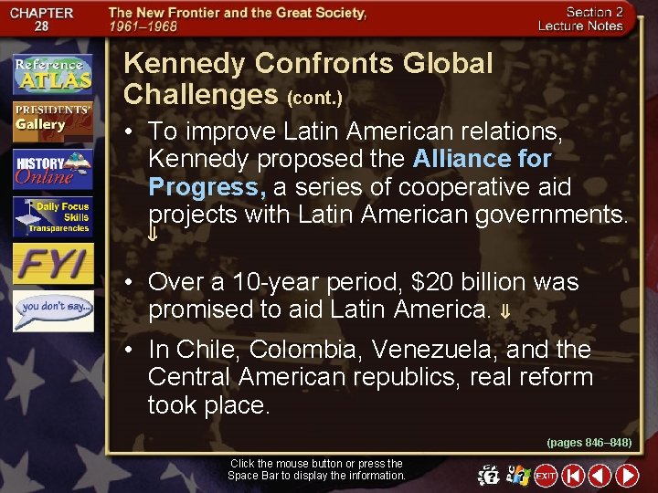 Kennedy Confronts Global Challenges (cont. ) • To improve Latin American relations, Kennedy proposed