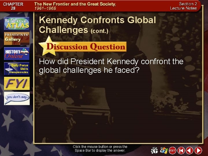 Kennedy Confronts Global Challenges (cont. ) How did President Kennedy confront the global challenges