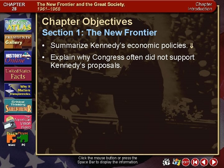 Chapter Objectives Section 1: The New Frontier • Summarize Kennedy’s economic policies. • Explain