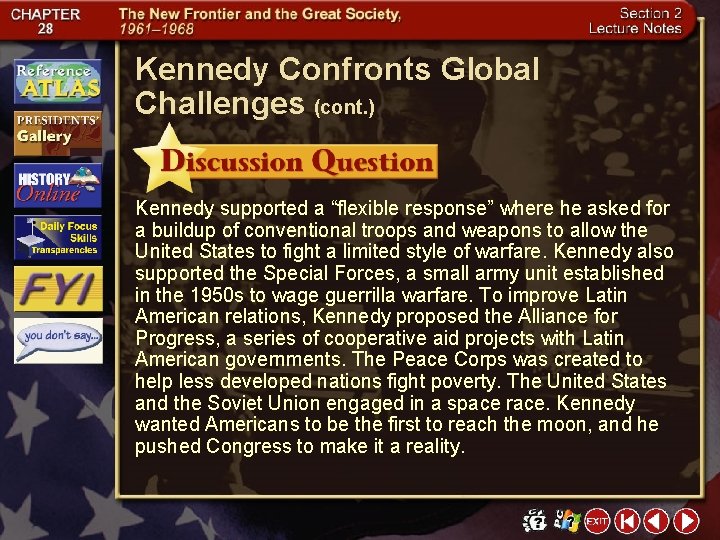 Kennedy Confronts Global Challenges (cont. ) Kennedy supported a “flexible response” where he asked