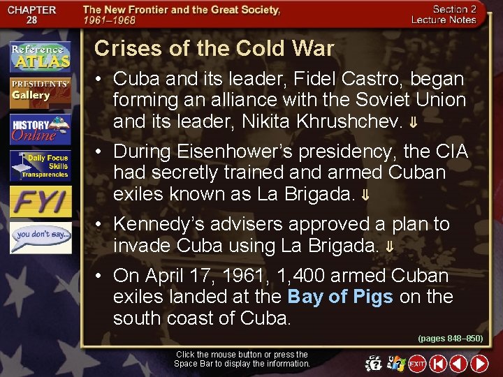 Crises of the Cold War • Cuba and its leader, Fidel Castro, began forming