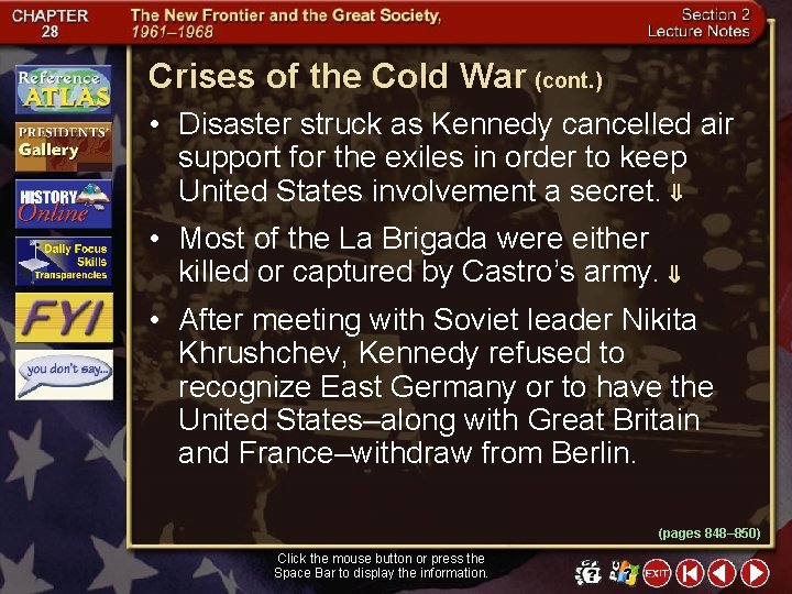 Crises of the Cold War (cont. ) • Disaster struck as Kennedy cancelled air