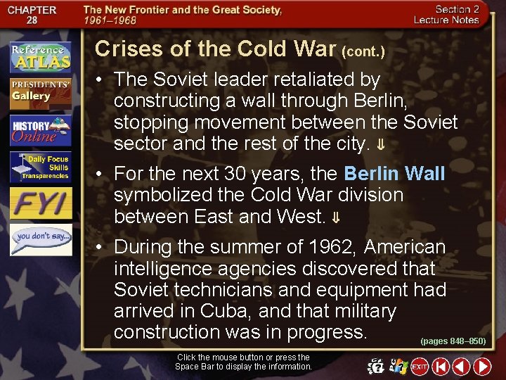 Crises of the Cold War (cont. ) • The Soviet leader retaliated by constructing