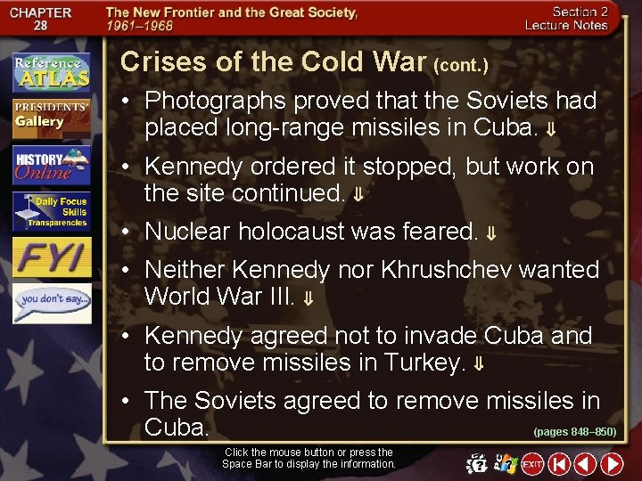 Crises of the Cold War (cont. ) • Photographs proved that the Soviets had