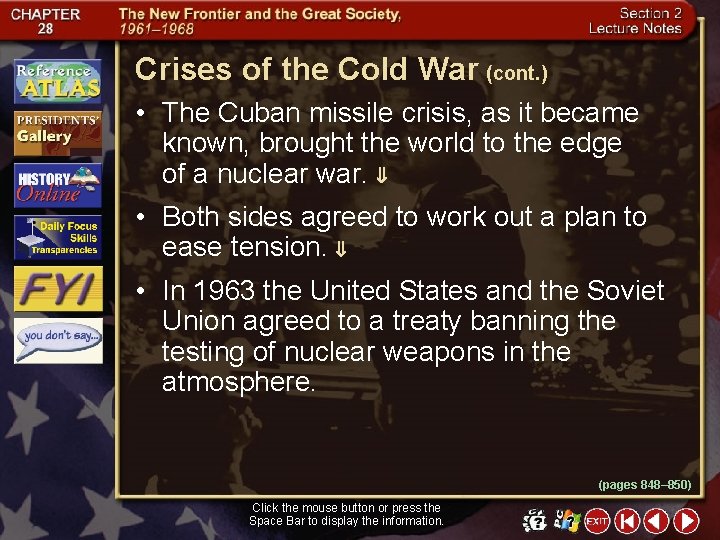 Crises of the Cold War (cont. ) • The Cuban missile crisis, as it