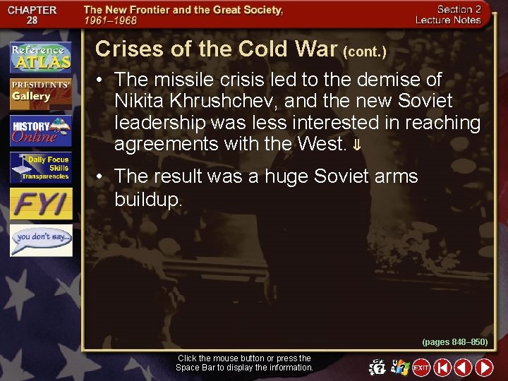 Crises of the Cold War (cont. ) • The missile crisis led to the