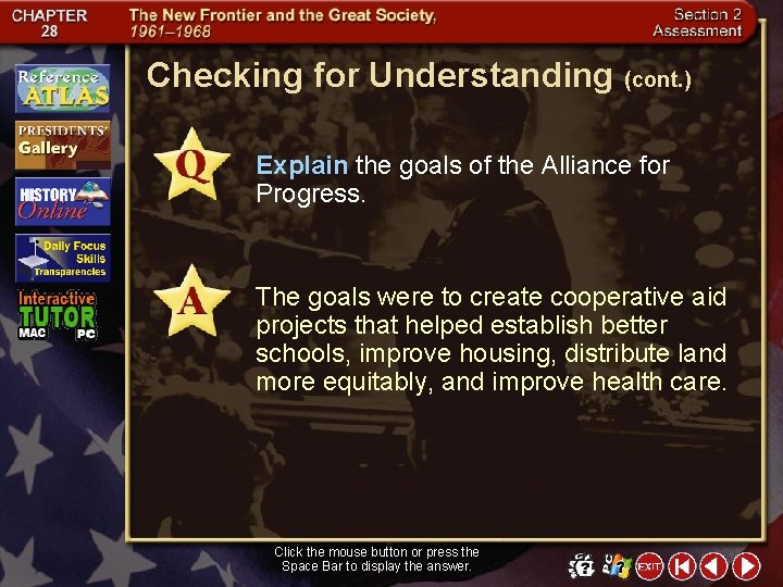 Checking for Understanding (cont. ) Explain the goals of the Alliance for Progress. The