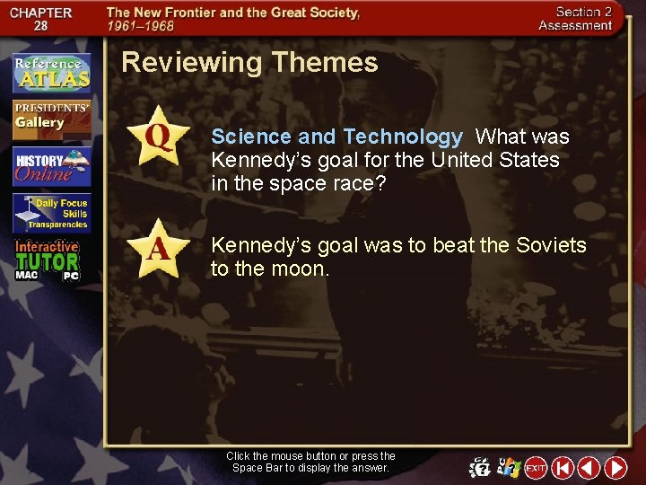 Reviewing Themes Science and Technology What was Kennedy’s goal for the United States in
